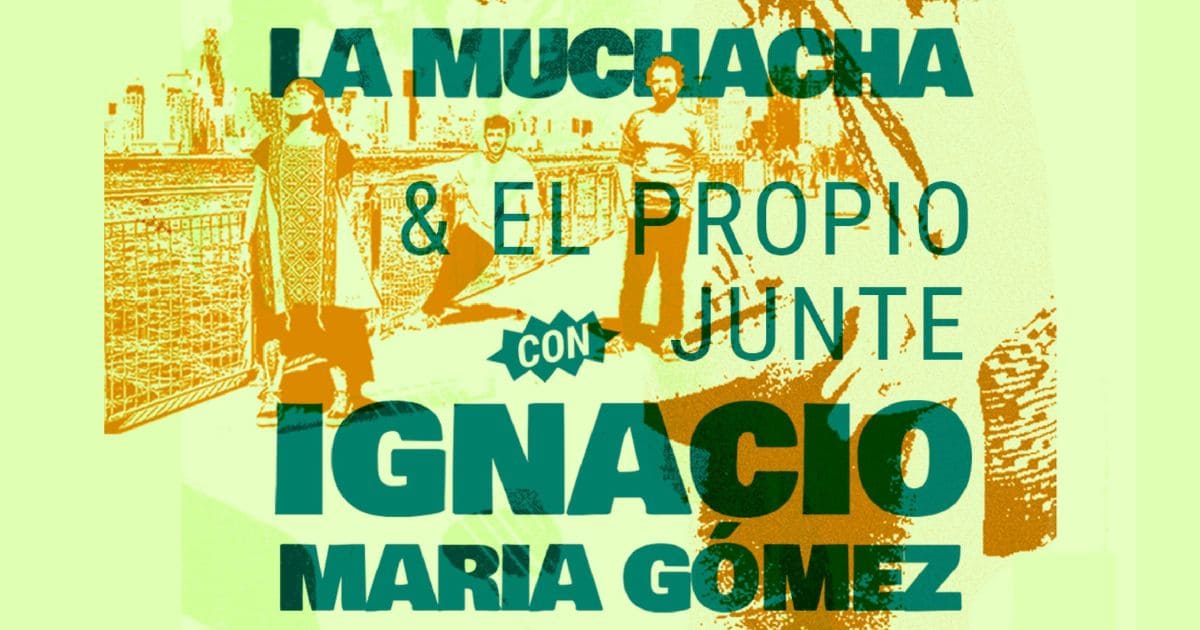 Invitación de La Muchacha y Ignacio María Gómez a su concierto en el Teatro Colsubsidio.