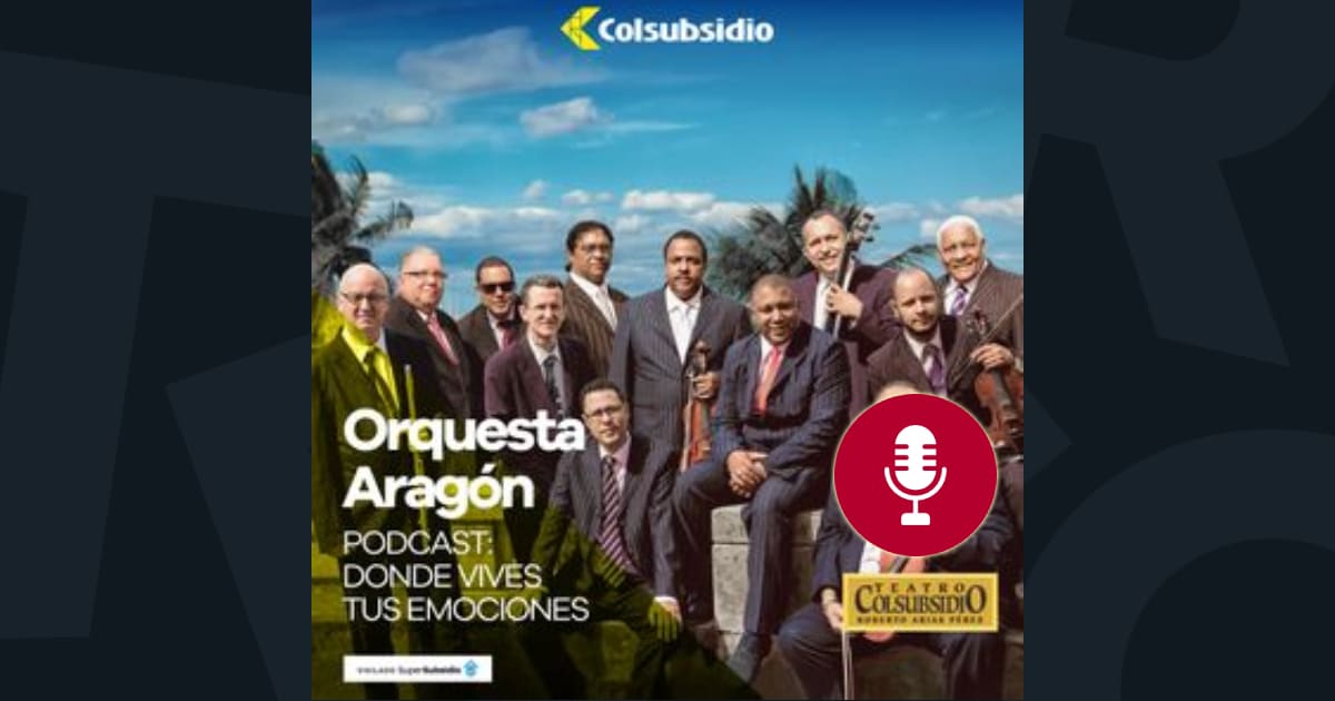 Donde Vives Tus Emociones Podcast - Orquesta Aragón